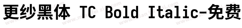 更纱黑体 TC Bold Italic字体转换